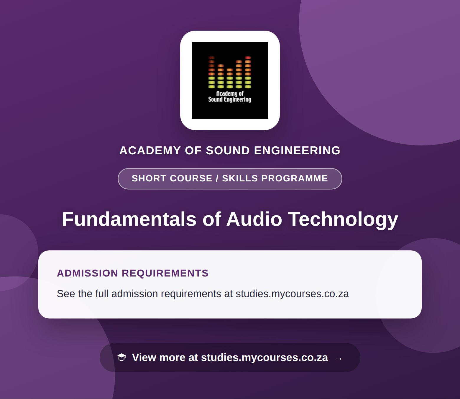 Poster showing admission requirements for the Fundamentals of Audio Technology short course / skills programme at Academy of Sound Engineering, with a link to studies.mycourses.co.za