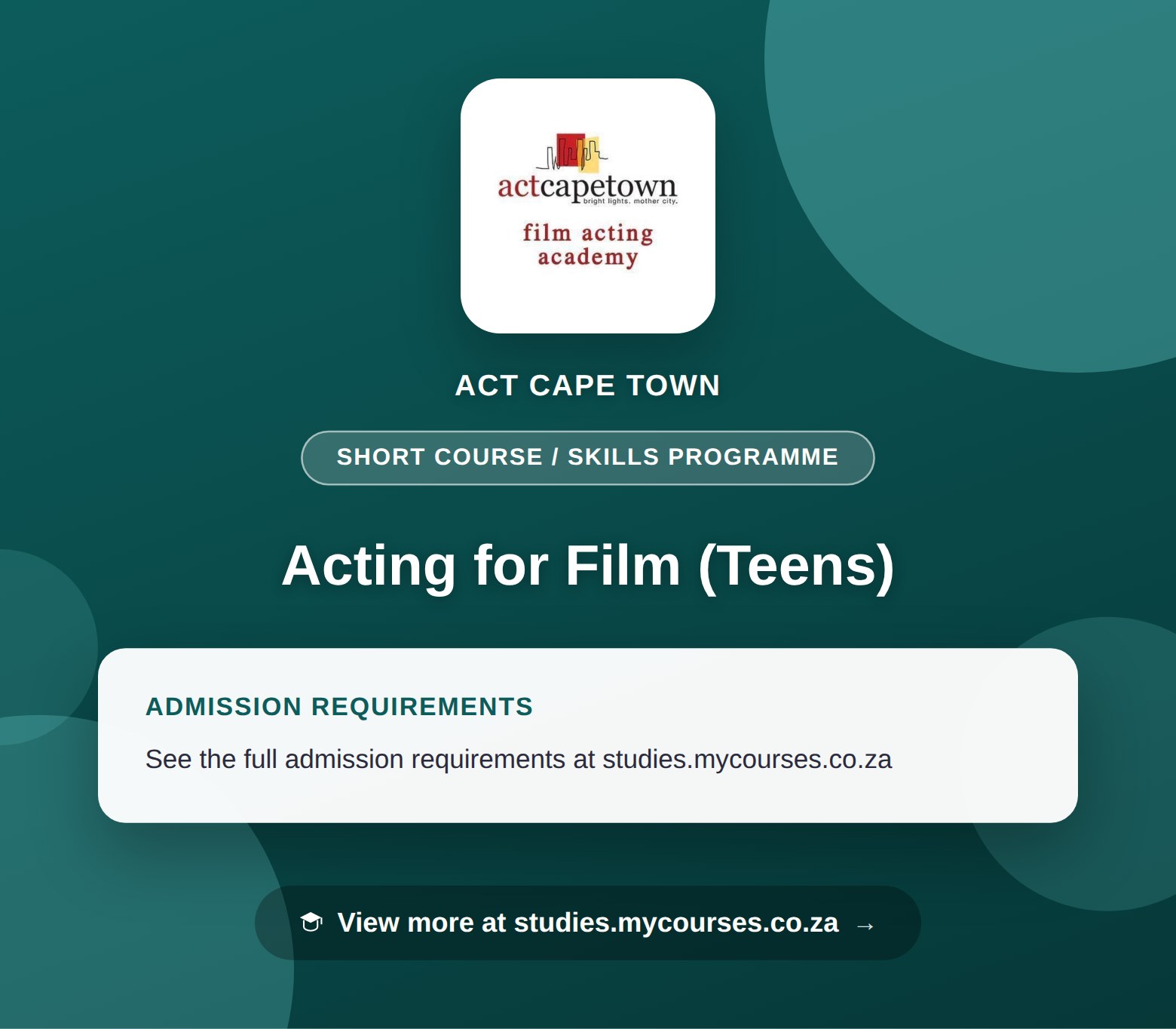 Poster showing admission requirements for the Acting for Film (Teens) short course / skills programme at ACT Cape Town, with a link to studies.mycourses.co.za