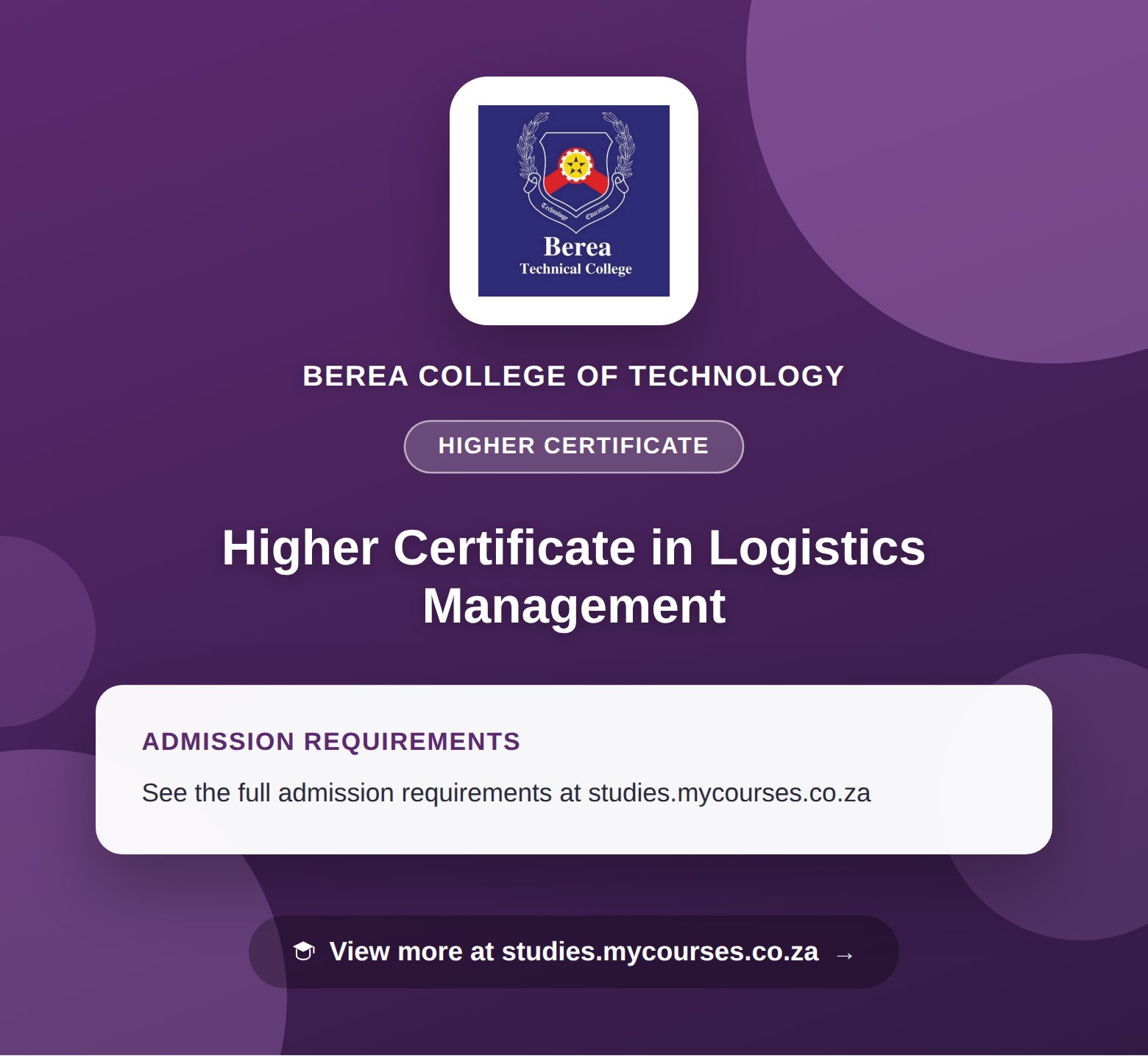 Poster showing admission requirements for the Higher Certificate in Logistics Management higher certificate at Berea College of Technology, with a link to studies.mycourses.co.za