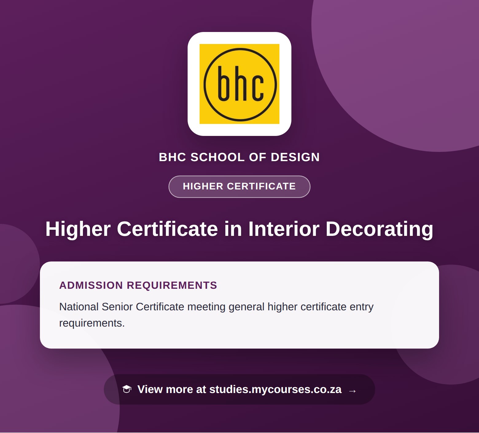 Poster showing admission requirements for the Higher Certificate in Interior Decorating higher certificate at BHC School of Design, with a link to studies.mycourses.co.za