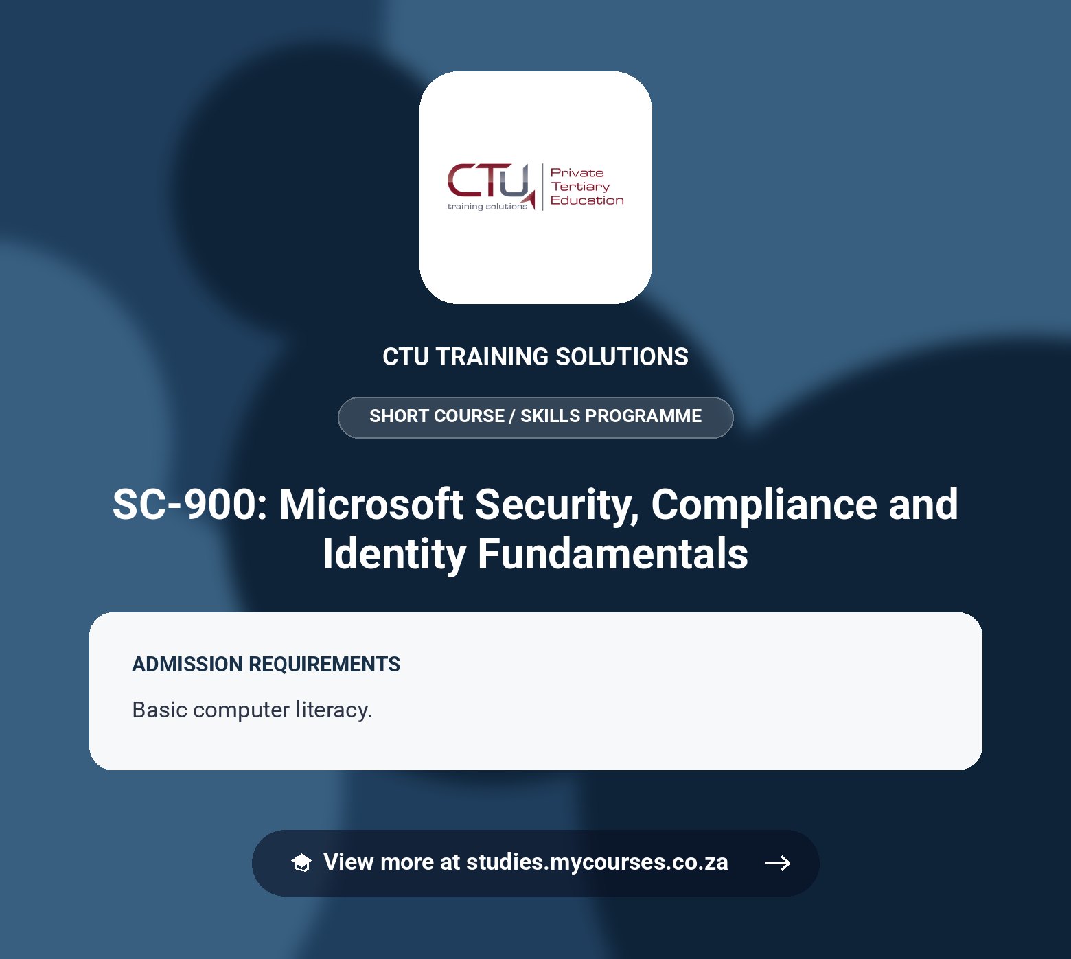 Poster showing admission requirements for the SC-900: Microsoft Security, Compliance and Identity Fundamentals short course / skills programme at CTU Training Solutions, with a link to studies.mycourses.co.za