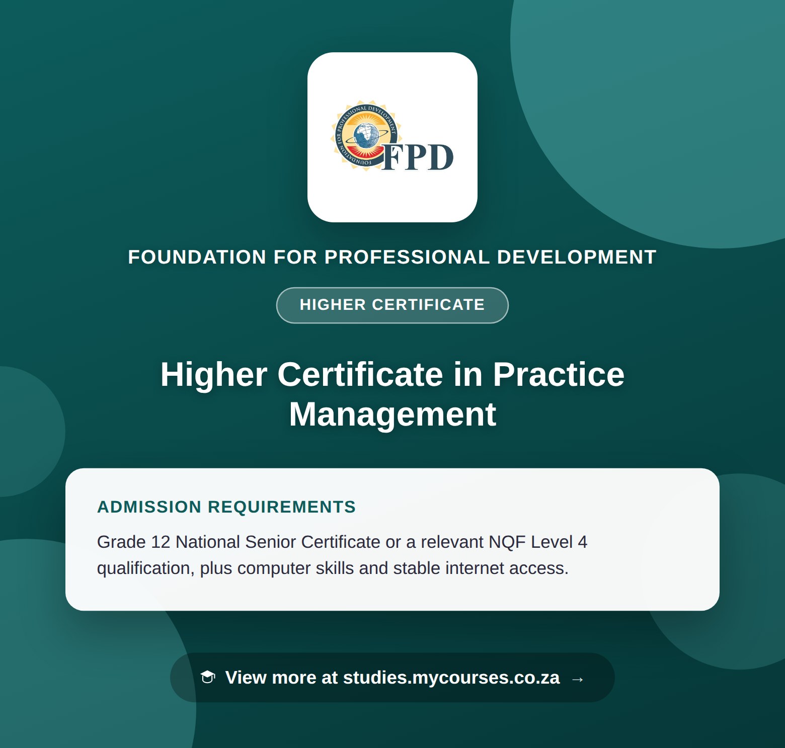 Poster showing admission requirements for the Higher Certificate in Practice Management higher certificate at Foundation for Professional Development, with a link to studies.mycourses.co.za