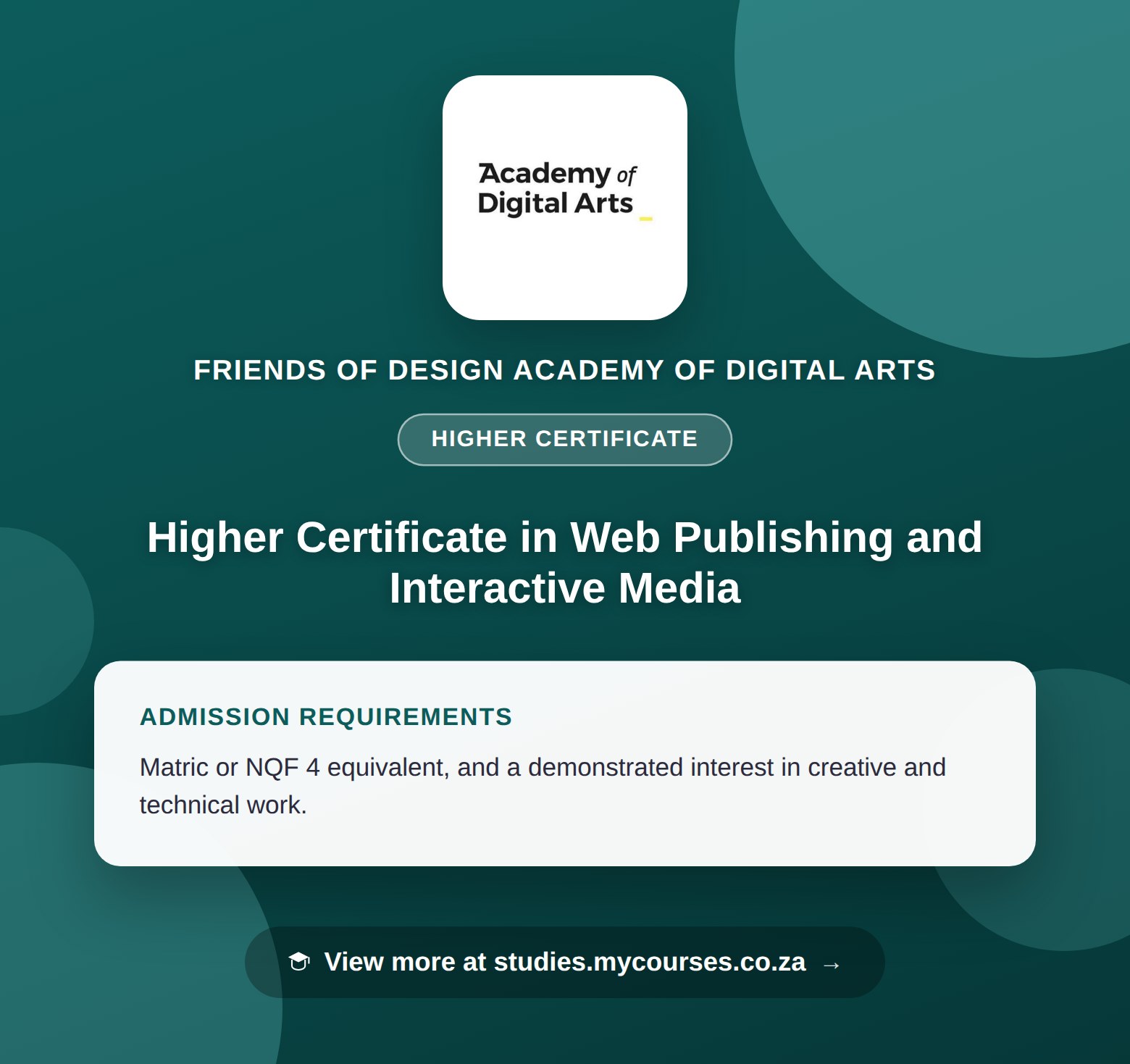 Poster showing admission requirements for the Higher Certificate in Web Publishing and Interactive Media higher certificate at Friends of Design Academy of Digital Arts, with a link to studies.mycourses.co.za