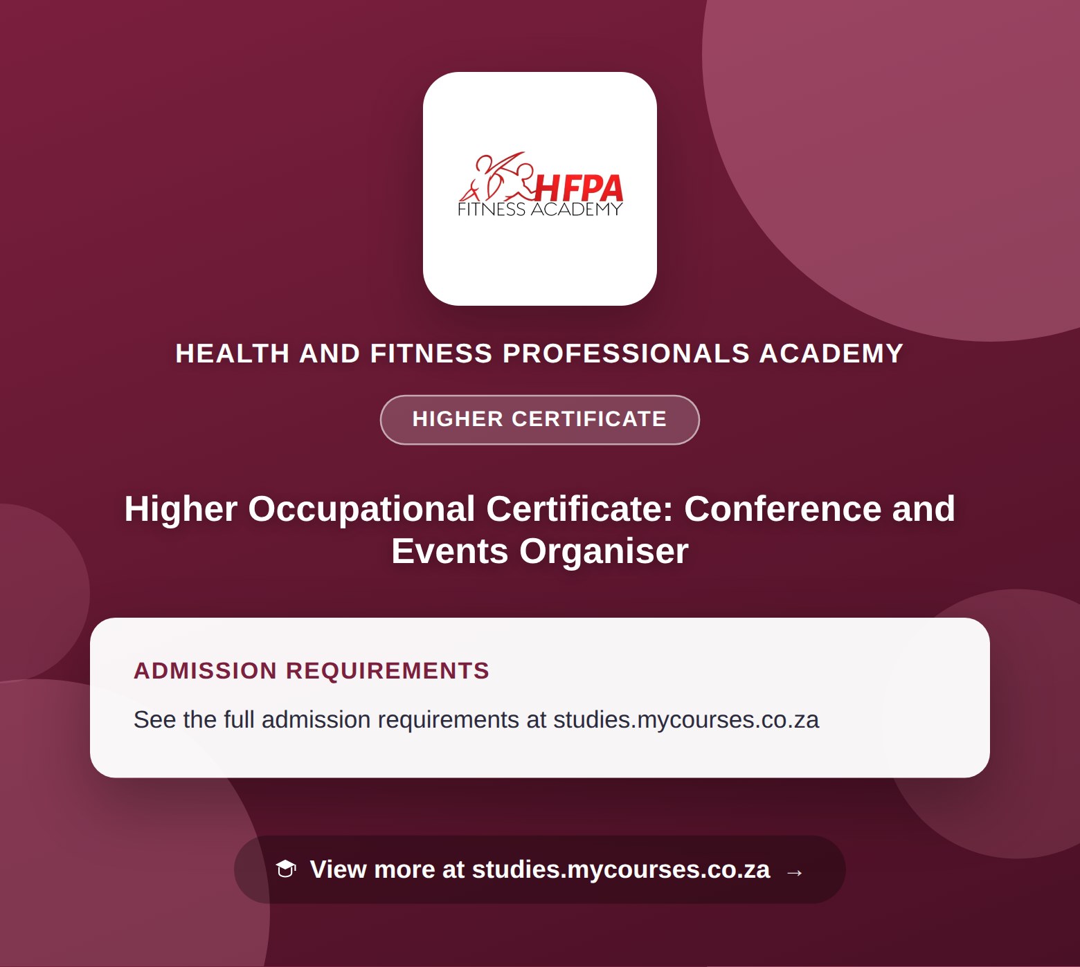 Poster showing admission requirements for the Higher Occupational Certificate: Conference and Events Organiser higher certificate at Health and Fitness Professionals Academy, with a link to studies.mycourses.co.za