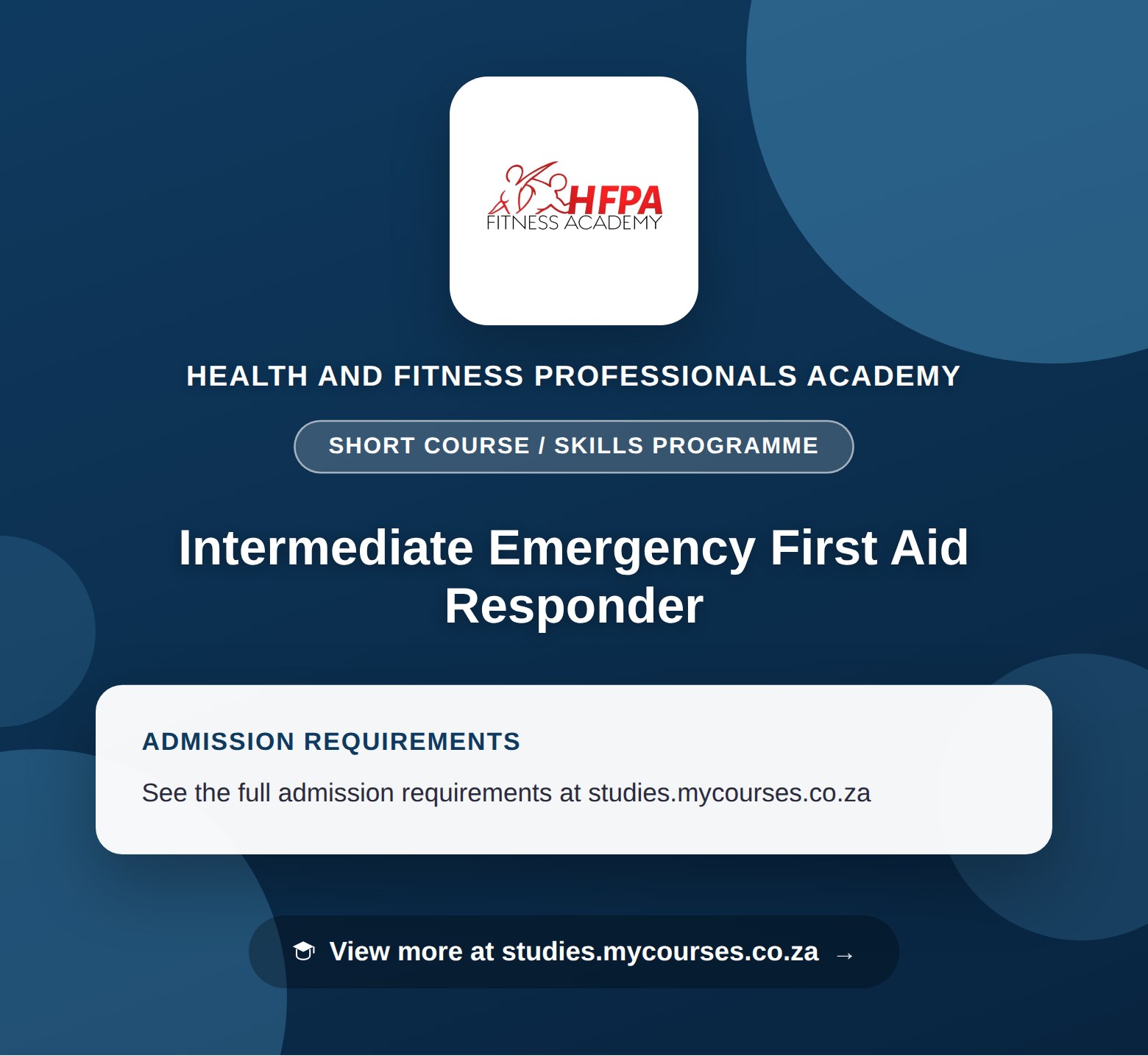 Poster showing admission requirements for the Intermediate Emergency First Aid Responder short course / skills programme at Health and Fitness Professionals Academy, with a link to studies.mycourses.co.za