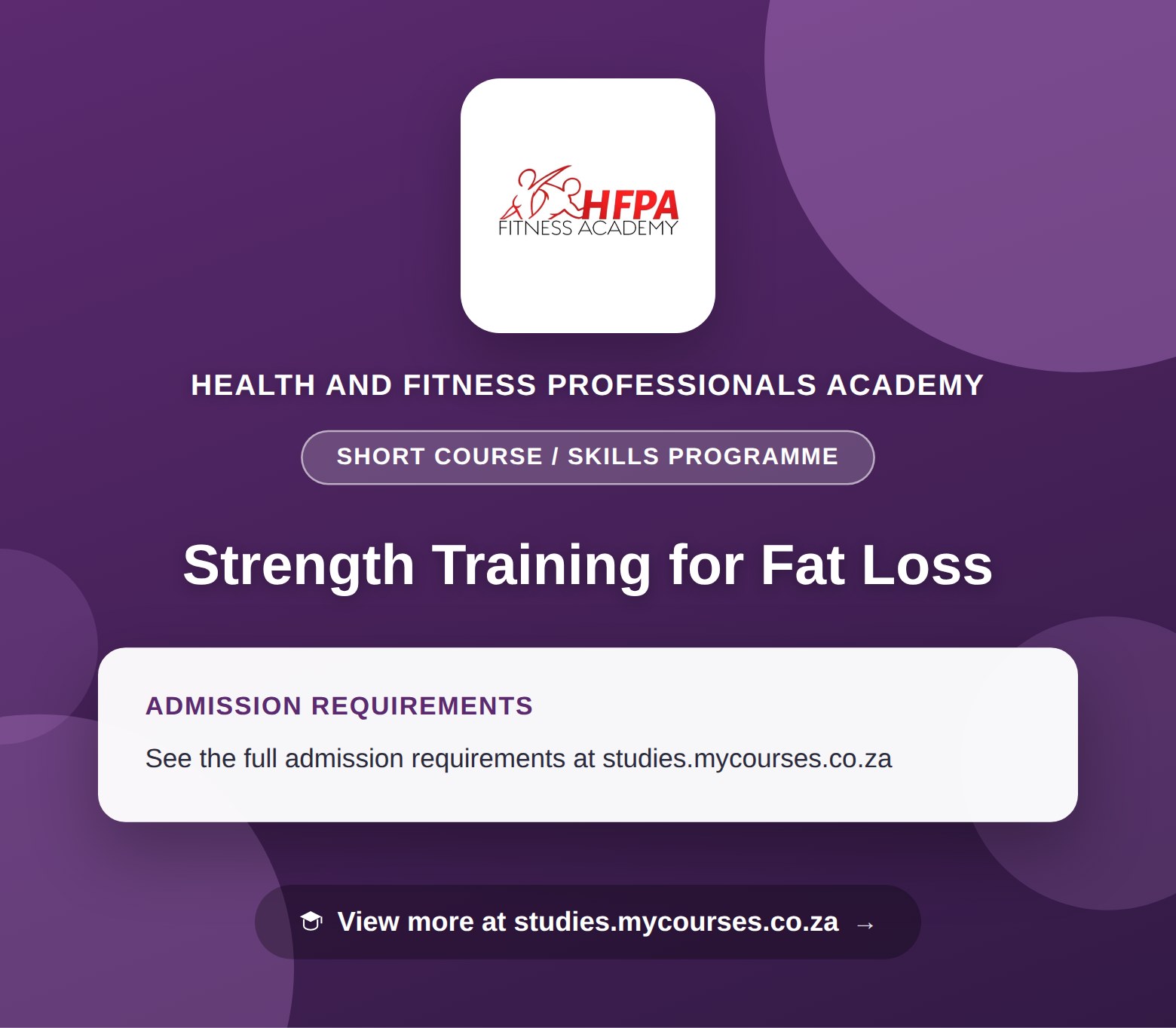 Poster showing admission requirements for the Strength Training for Fat Loss short course / skills programme at Health and Fitness Professionals Academy, with a link to studies.mycourses.co.za