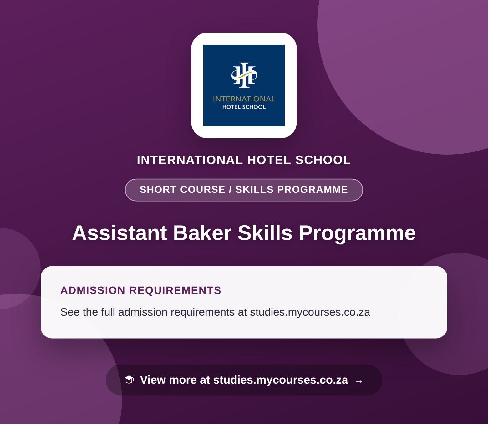 Poster showing admission requirements for the Assistant Baker Skills Programme short course / skills programme at International Hotel School, with a link to studies.mycourses.co.za