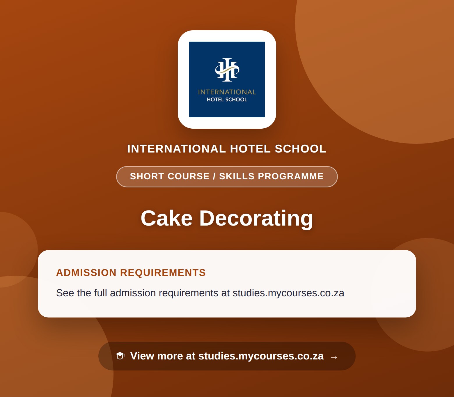 Poster showing admission requirements for the Cake Decorating short course / skills programme at International Hotel School, with a link to studies.mycourses.co.za