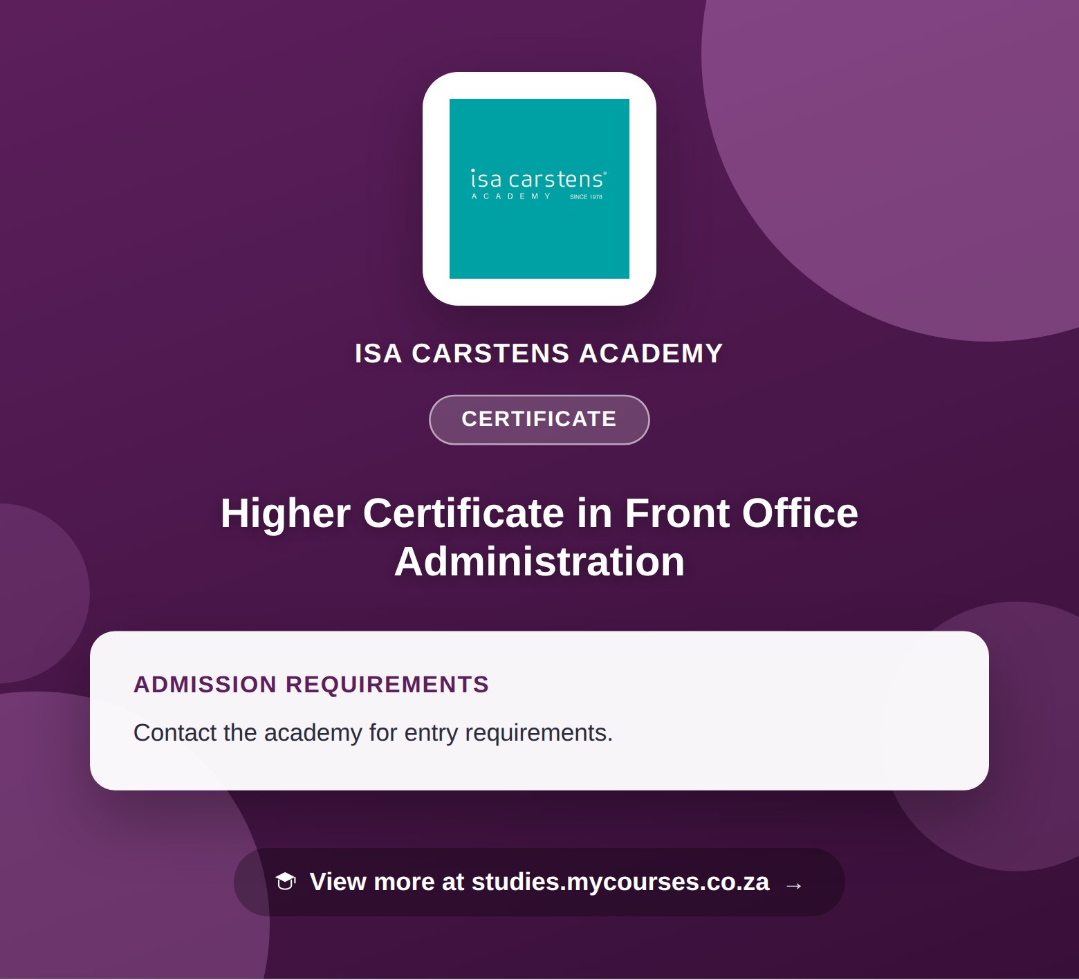Poster showing admission requirements for the Higher Certificate in Front Office Administration certificate at Isa Carstens Academy, with a link to studies.mycourses.co.za
