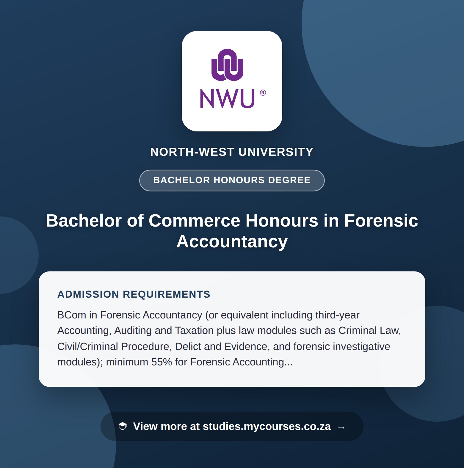 Poster showing admission requirements for the Bachelor of Commerce Honours in Forensic Accountancy bachelor honours degree at North-West University, with a link to studies.mycourses.co.za