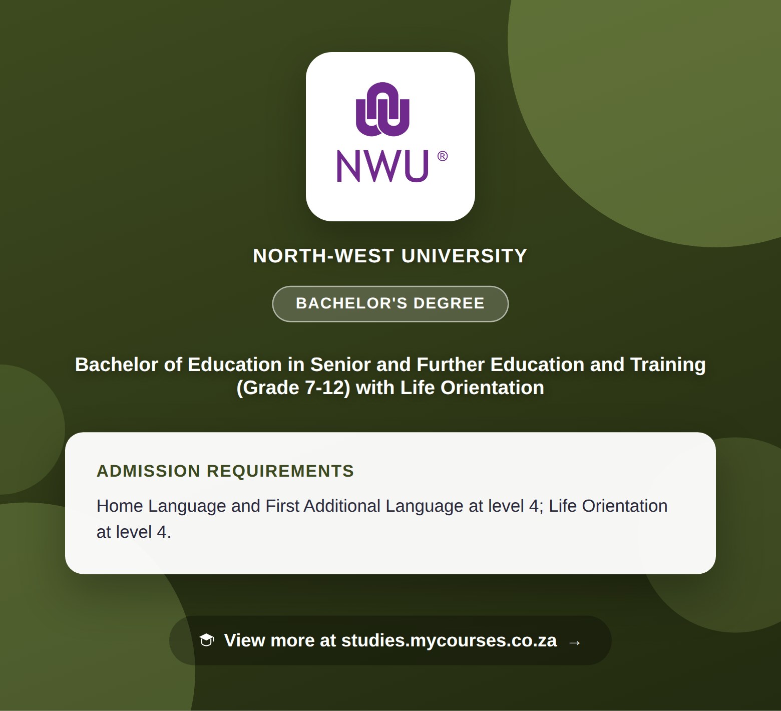 Poster showing admission requirements for the Bachelor of Education in Senior and Further Education and Training (Grade 7-12) with Life Orientation bachelor's degree at North-West University, with a link to studies.mycourses.co.za