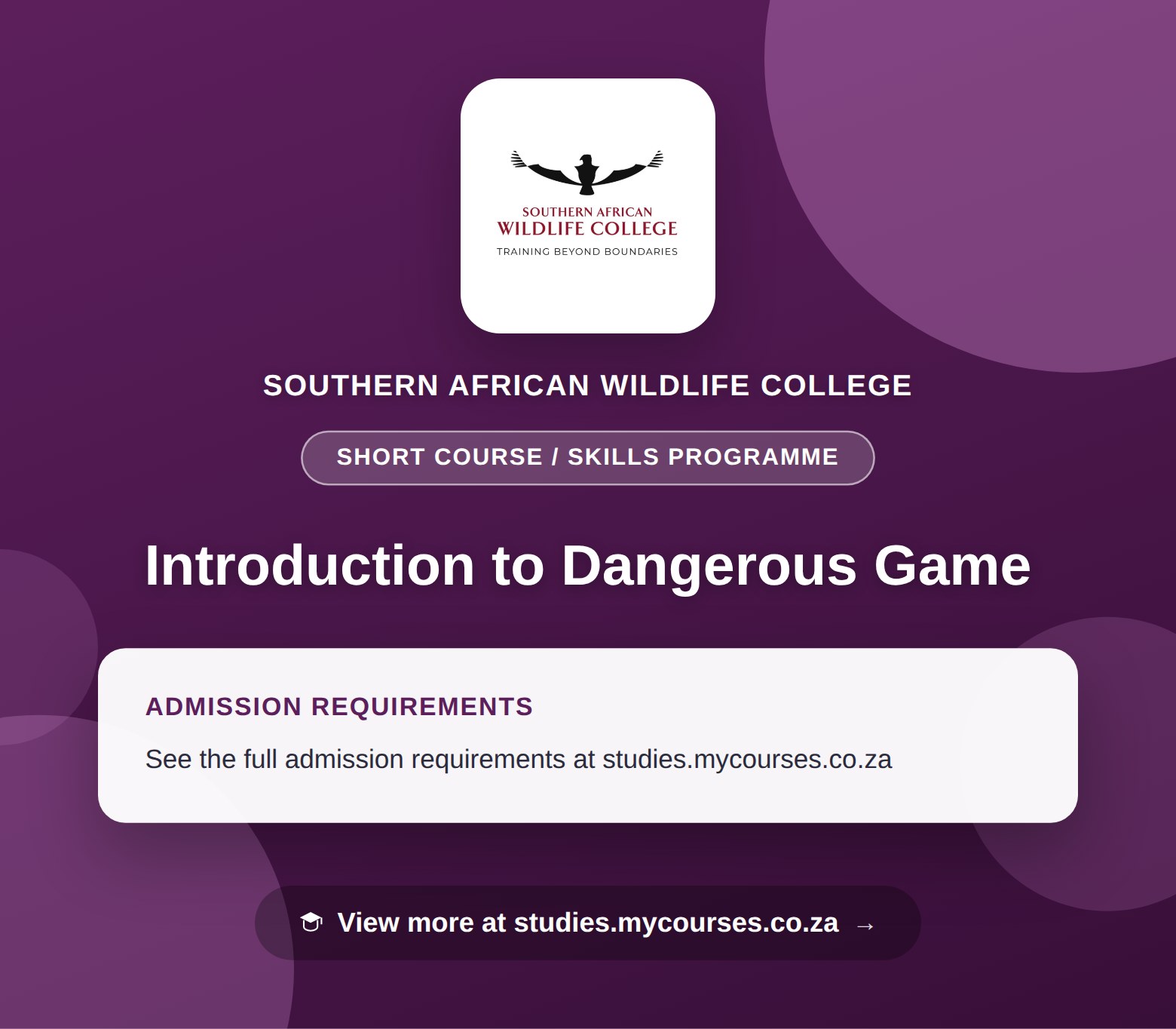 Poster showing admission requirements for the Introduction to Dangerous Game short course / skills programme at Southern African Wildlife College, with a link to studies.mycourses.co.za