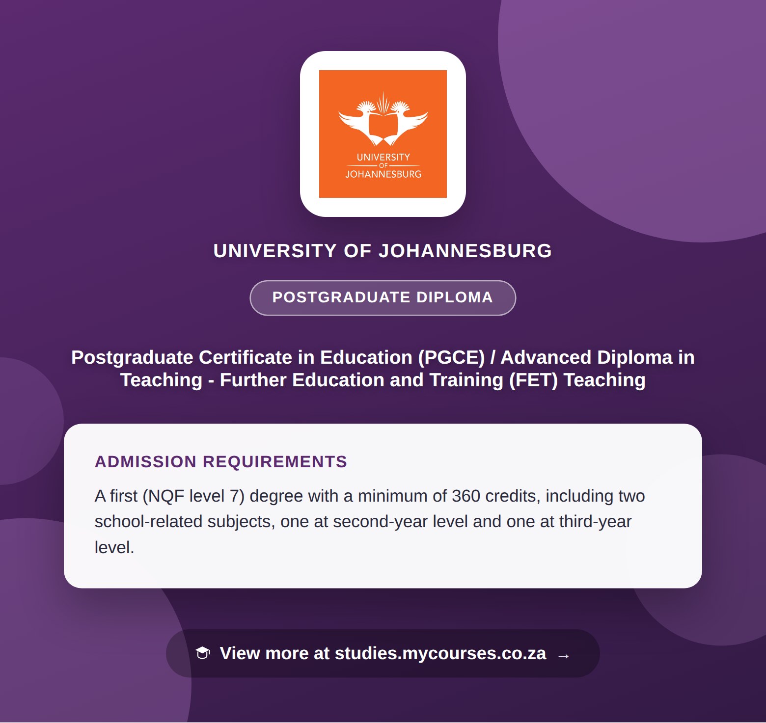 Poster showing admission requirements for the Postgraduate Certificate in Education (PGCE) / Advanced Diploma in Teaching - Further Education and Training (FET) Teaching postgraduate diploma at University of Johannesburg, with a link to studies.mycourses.co.za
