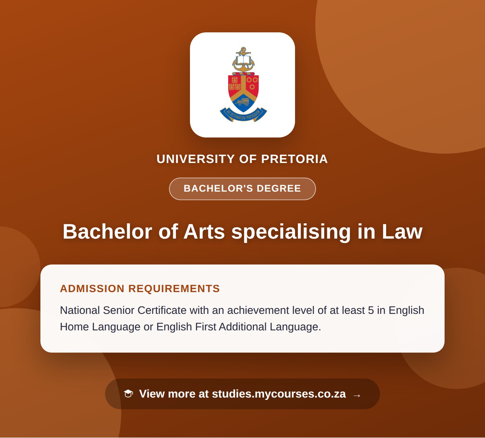 Poster showing admission requirements for the Bachelor of Arts specialising in Law bachelor's degree at University of Pretoria, with a link to studies.mycourses.co.za