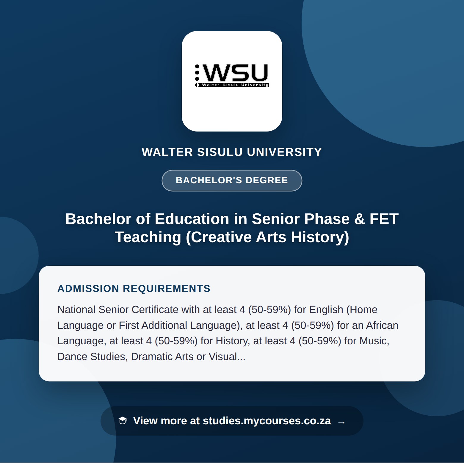 Poster showing admission requirements for the Bachelor of Education in Senior Phase & FET Teaching (Creative Arts History) bachelor's degree at Walter Sisulu University, with a link to studies.mycourses.co.za