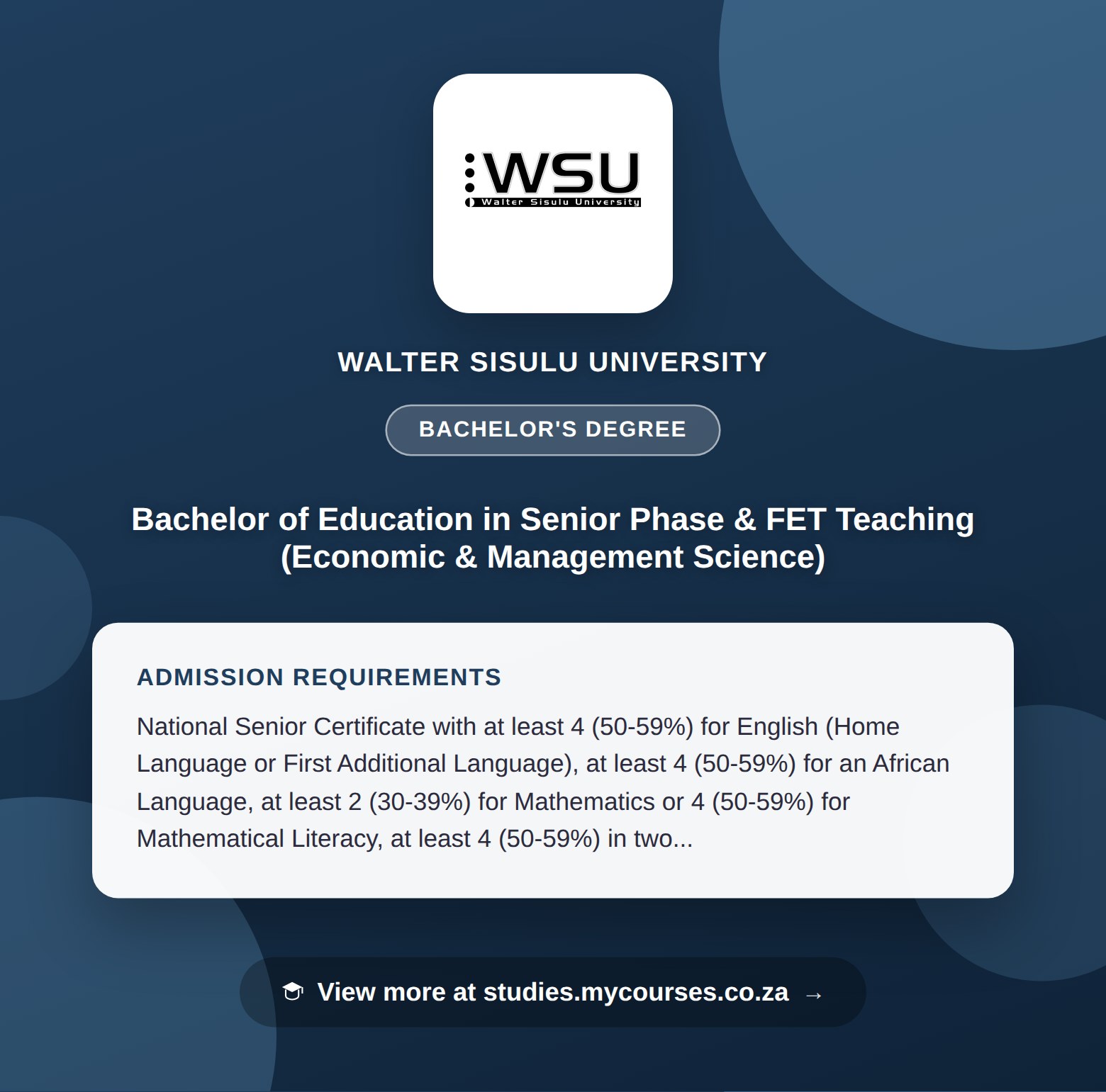 Poster showing admission requirements for the Bachelor of Education in Senior Phase & FET Teaching (Economic & Management Science) bachelor's degree at Walter Sisulu University, with a link to studies.mycourses.co.za