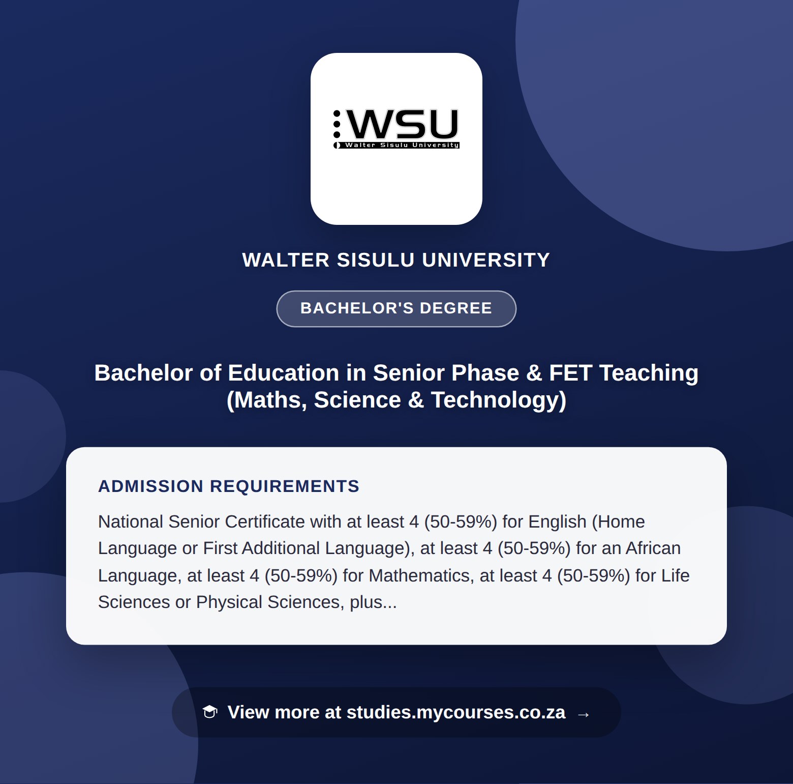 Poster showing admission requirements for the Bachelor of Education in Senior Phase & FET Teaching (Maths, Science & Technology) bachelor's degree at Walter Sisulu University, with a link to studies.mycourses.co.za
